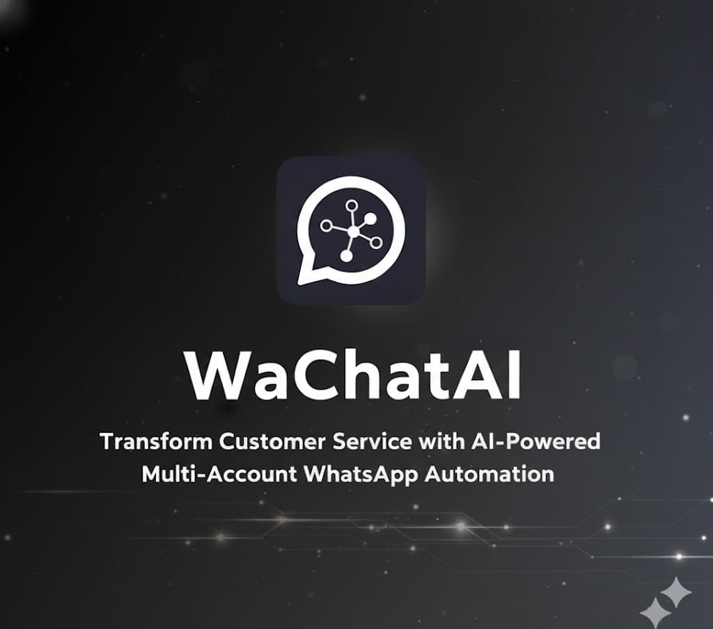WaChatAI: Transform Customer Service with AI-Powered Multi-Account WhatsApp Automation